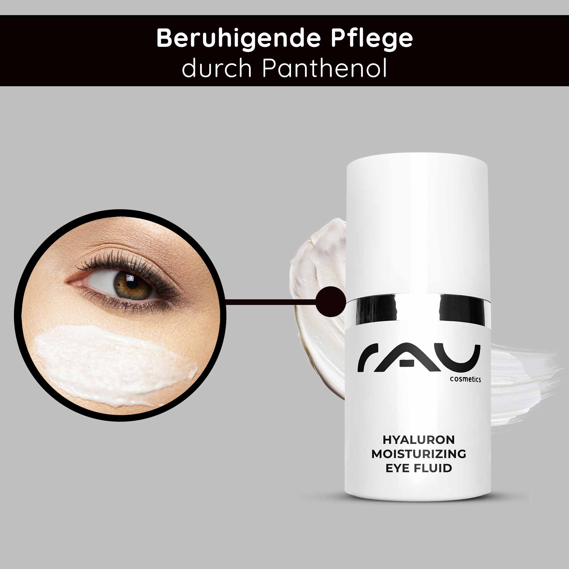 Hyaluron Moisturizing Eye Fluid 15 ml Gel hydratant Beruhigendes RAU Hyaluron Moisturizing Eye Fluid mit Panthenol, Anwendung auf der Augenpartie zur Reduzierung von Trockenheitsfältchen und feinen Linien.