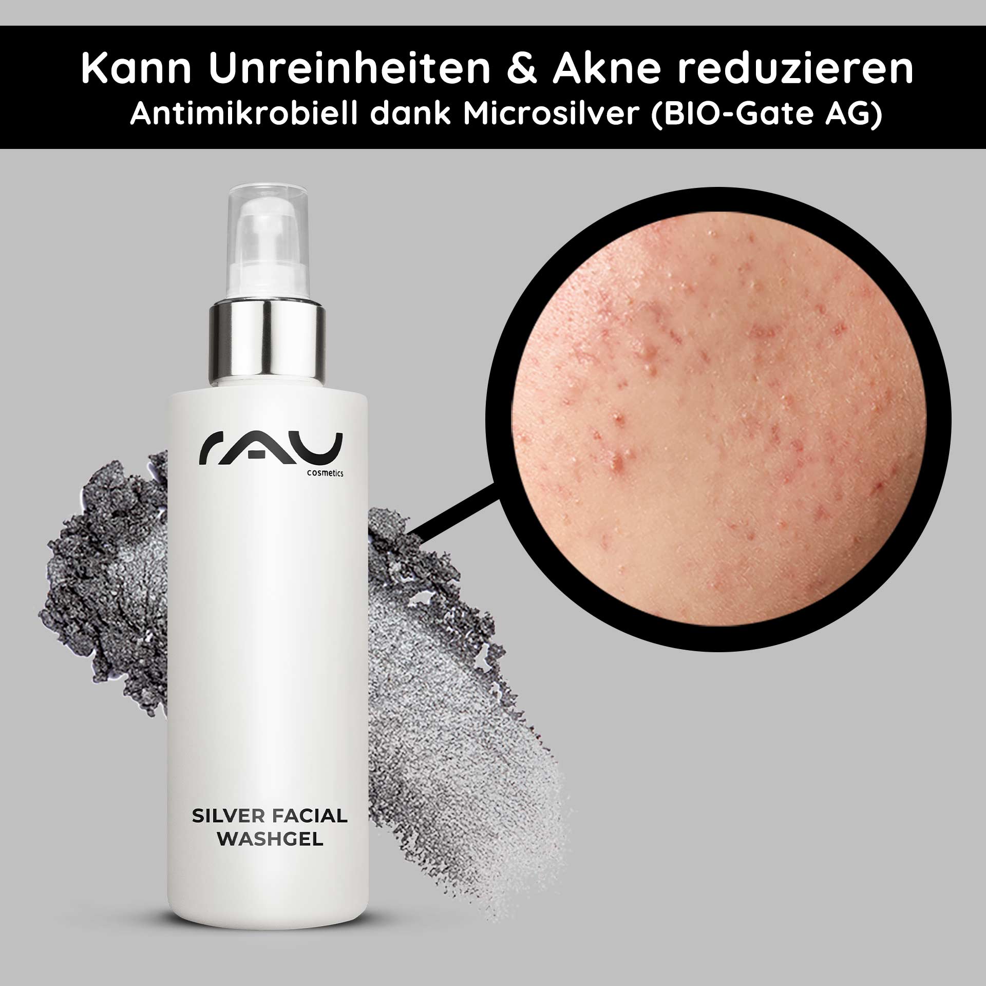 Silver Facial Washgel 200 ml Nettoyant au micro-argent Flasche RAU Silver Facial Washgel mit antimikrobiellem Mikrosilber, Nahaufnahme von Haut mit Akne und Unreinheiten, mit Hervorhebung der Vorteile für empfindliche und zu Akne neigende Haut.