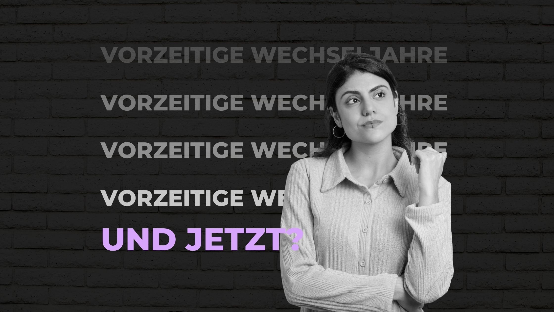Frau mit nachdenklichem Ausdruck vor einer Backsteinwand, auf der mehrfach "Vorzeitige Wechseljahre" steht, betont die Herausforderungen und Pflegebedürfnisse während der Menopause.