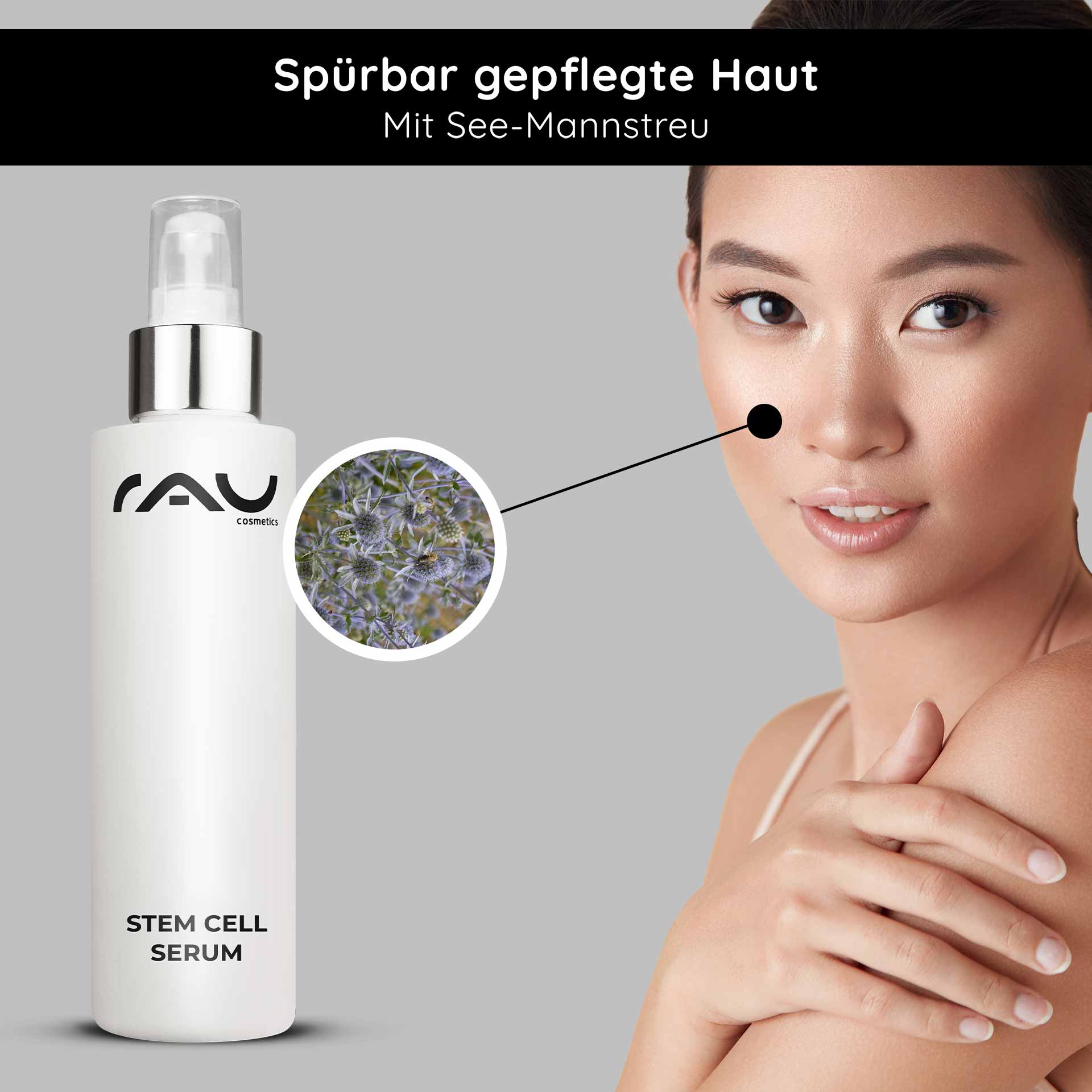 Stem Cell Serum 100 ml Sérum anti-âge aux cellules souches pour peaux matures et sèches Flasche des RAU Stem Cell Serum mit Logo, Modell zeigt gesunde Haut, hebt den Inhaltsstoff Meerfenchel hervor und betont die Anti-Aging-Vorteile und die Feuchtigkeitsversorgung.