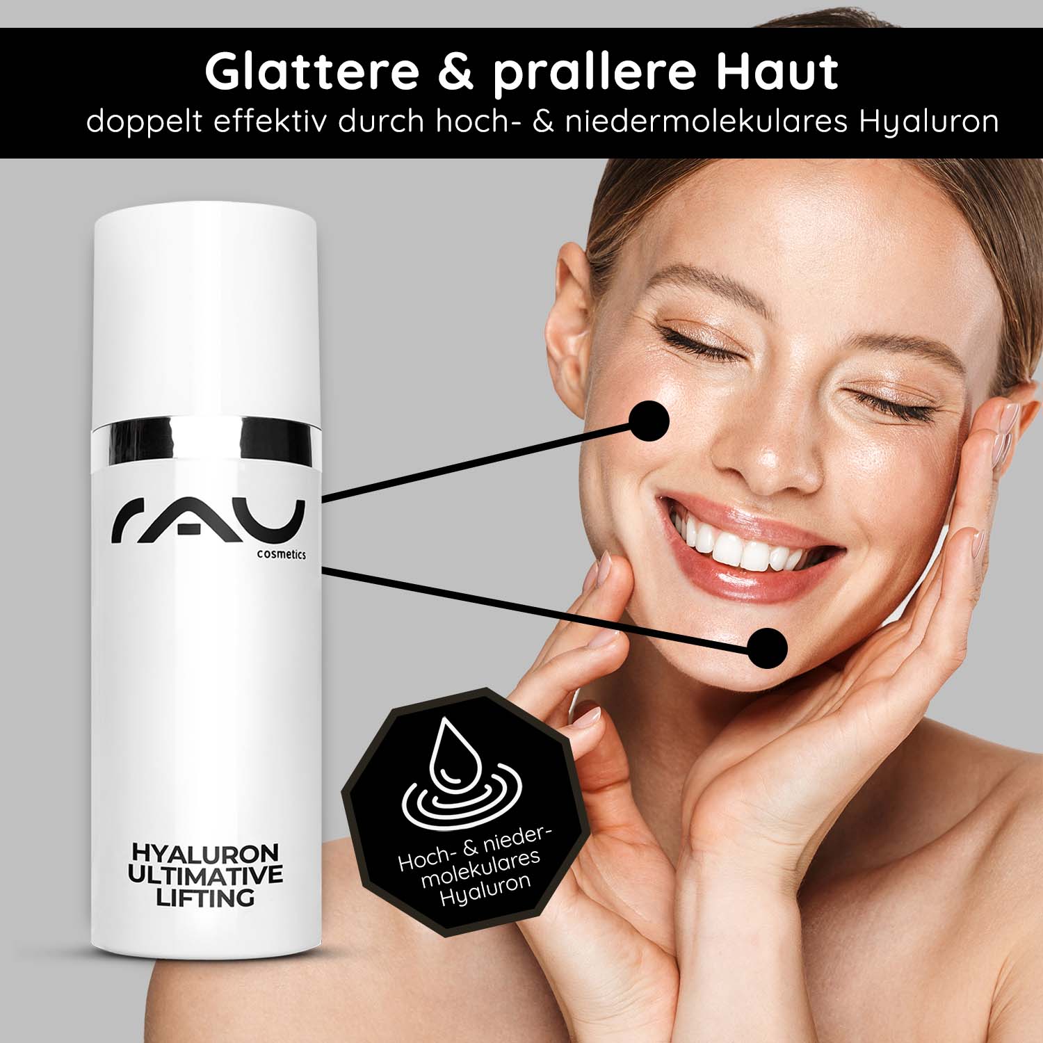Hyaluron Ultimate Lifting 50 ml Gel lifting à l'acide hyaluronique Hyaluron Ultimative Lifting Gel von RAU Cosmetics, das ein Model mit glatter, praller Haut zeigt und die Vorteile hoch- und niedermolekularer Hyaluronsäure für Anti-Aging und Feuchtigkeitsversorgung hervorhebt.