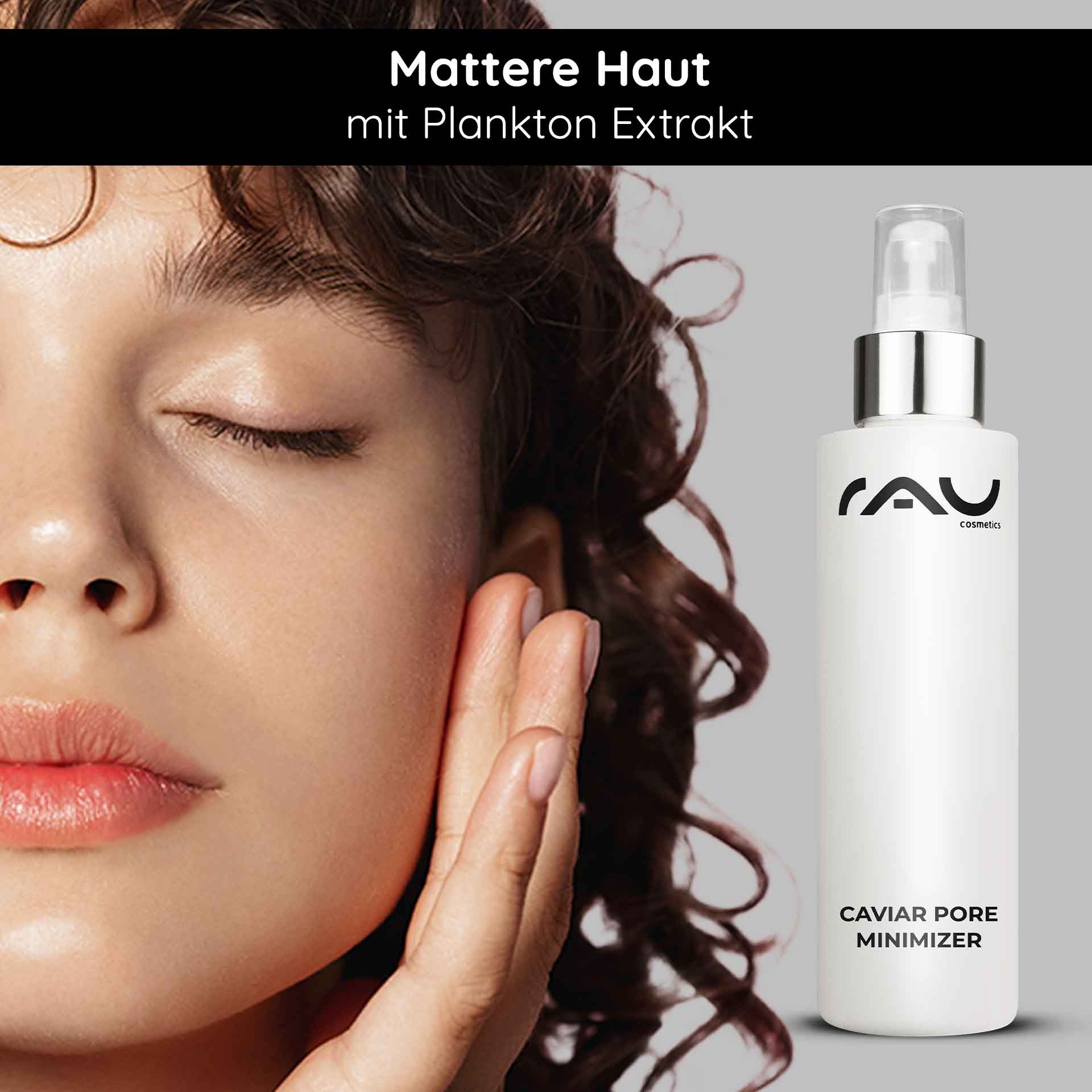 Caviar Pore Minimizer Serum 100 ml à l'extrait de plancton Frau mit geschlossenen Augen, die sanft ihr Gesicht berührt, neben einer Flasche Caviar Pore Minimizer Serum von RAU Cosmetics, betont matte Haut und Plankton Extrakt.